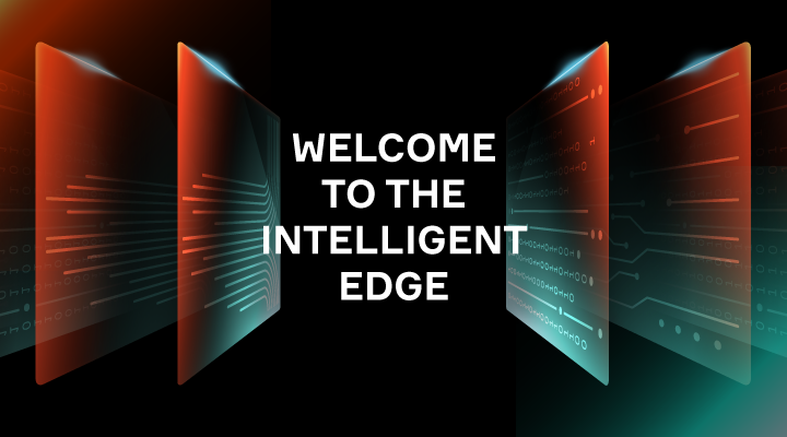 Welcome to the Intelligent Edge