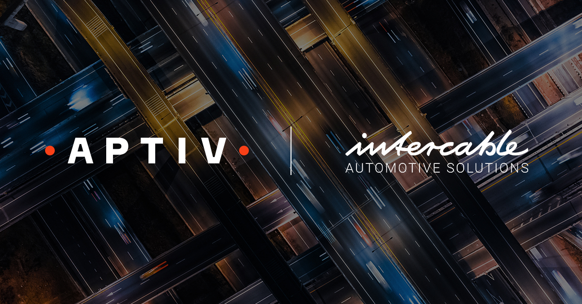 Aptiv Completes the Acquisition of Intercable Automotive Solutions